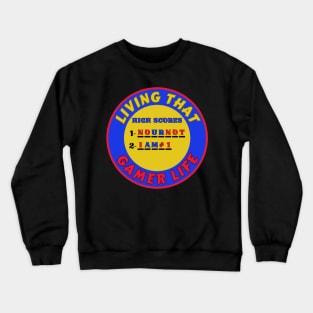 Living That Gamer Life Gaming Humor 3 Crewneck Sweatshirt